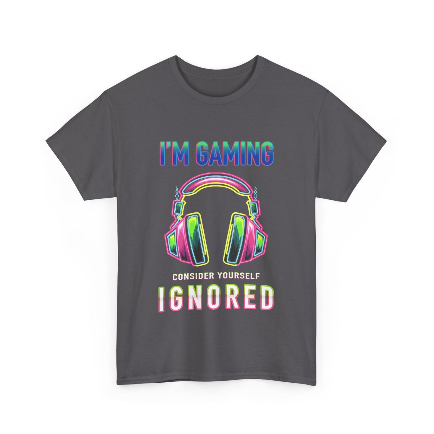 Unisex Heavy Cotton Tee – "I’m Gaming, Consider Yourself Ignored" Graphic T-Shirt