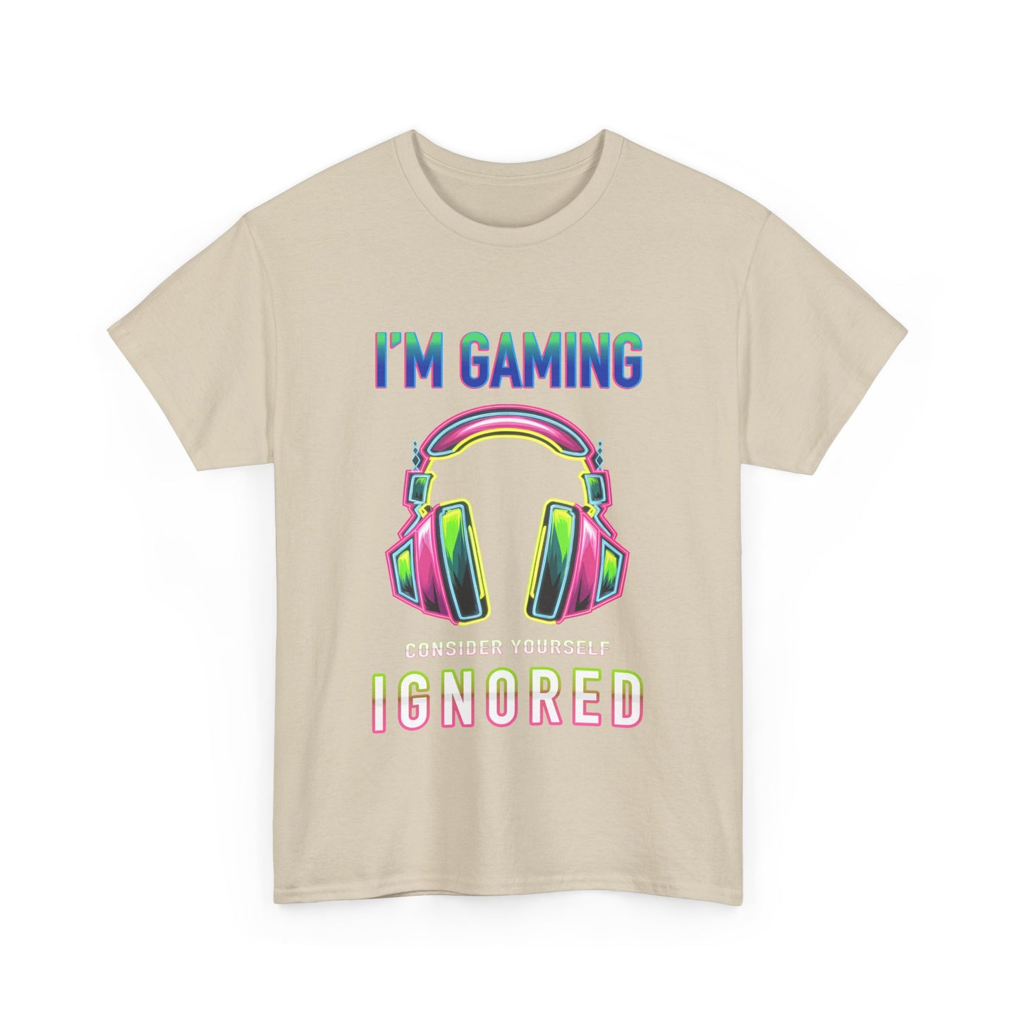 Unisex Heavy Cotton Tee – "I’m Gaming, Consider Yourself Ignored" Graphic T-Shirt
