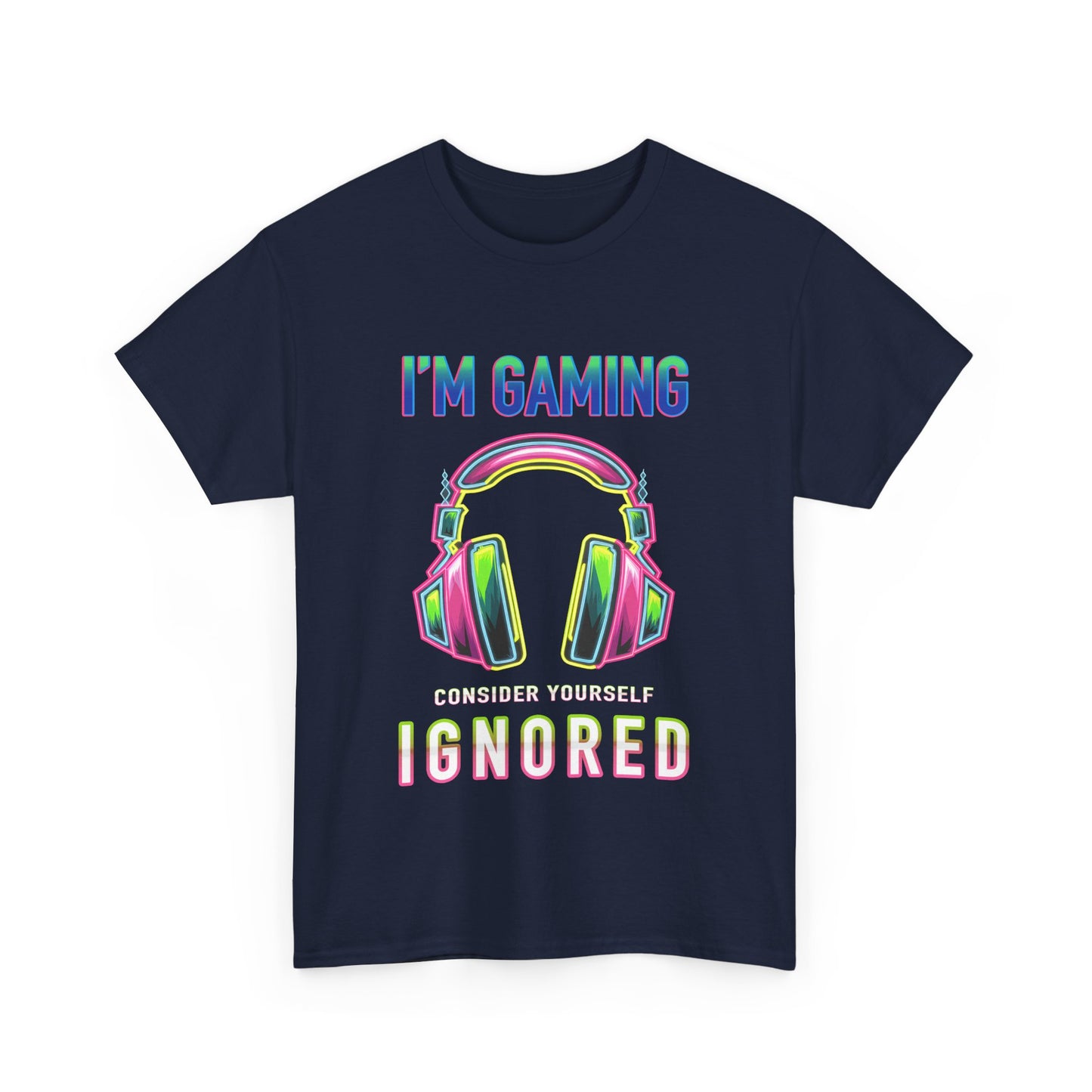 Unisex Heavy Cotton Tee – "I’m Gaming, Consider Yourself Ignored" Graphic T-Shirt