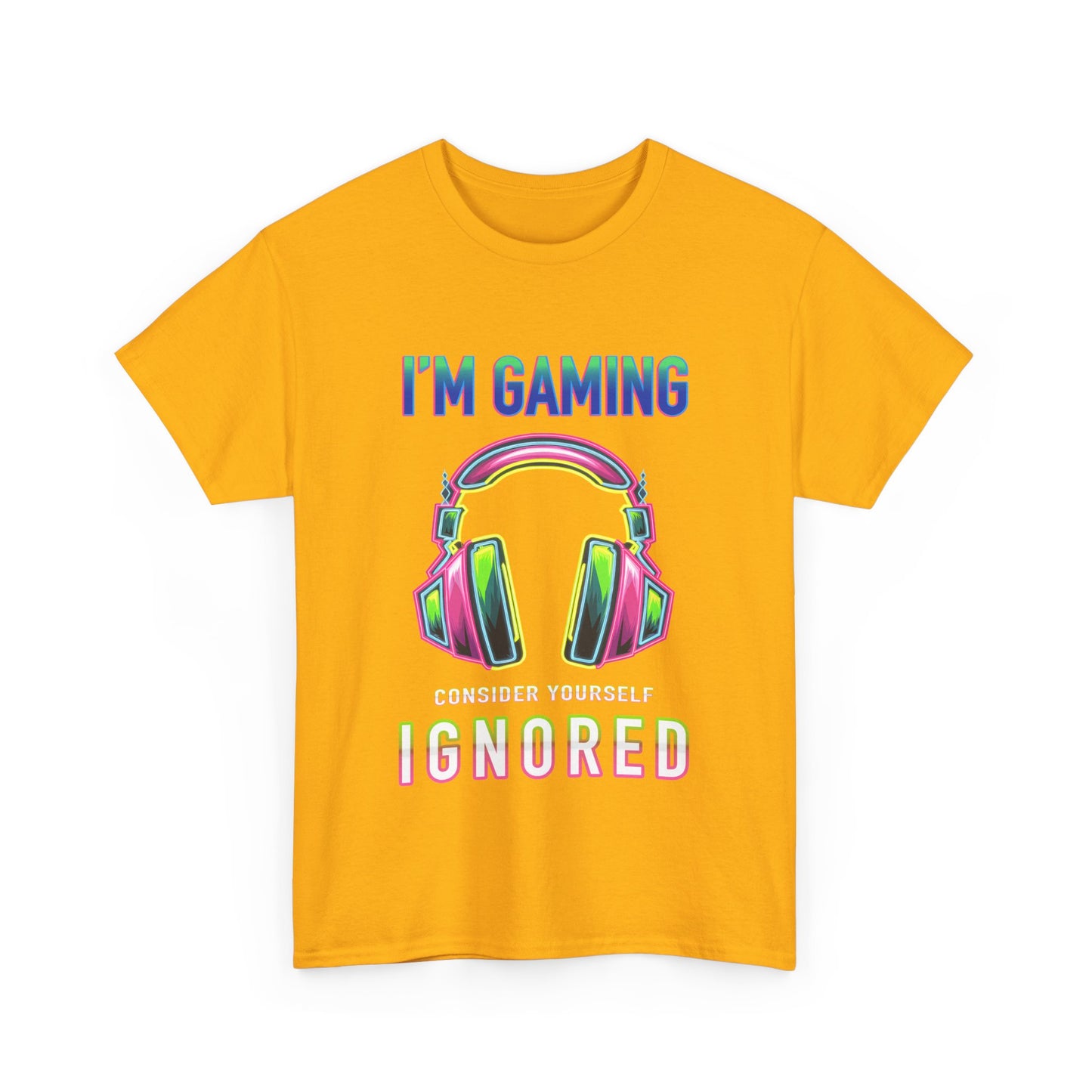 Unisex Heavy Cotton Tee – "I’m Gaming, Consider Yourself Ignored" Graphic T-Shirt