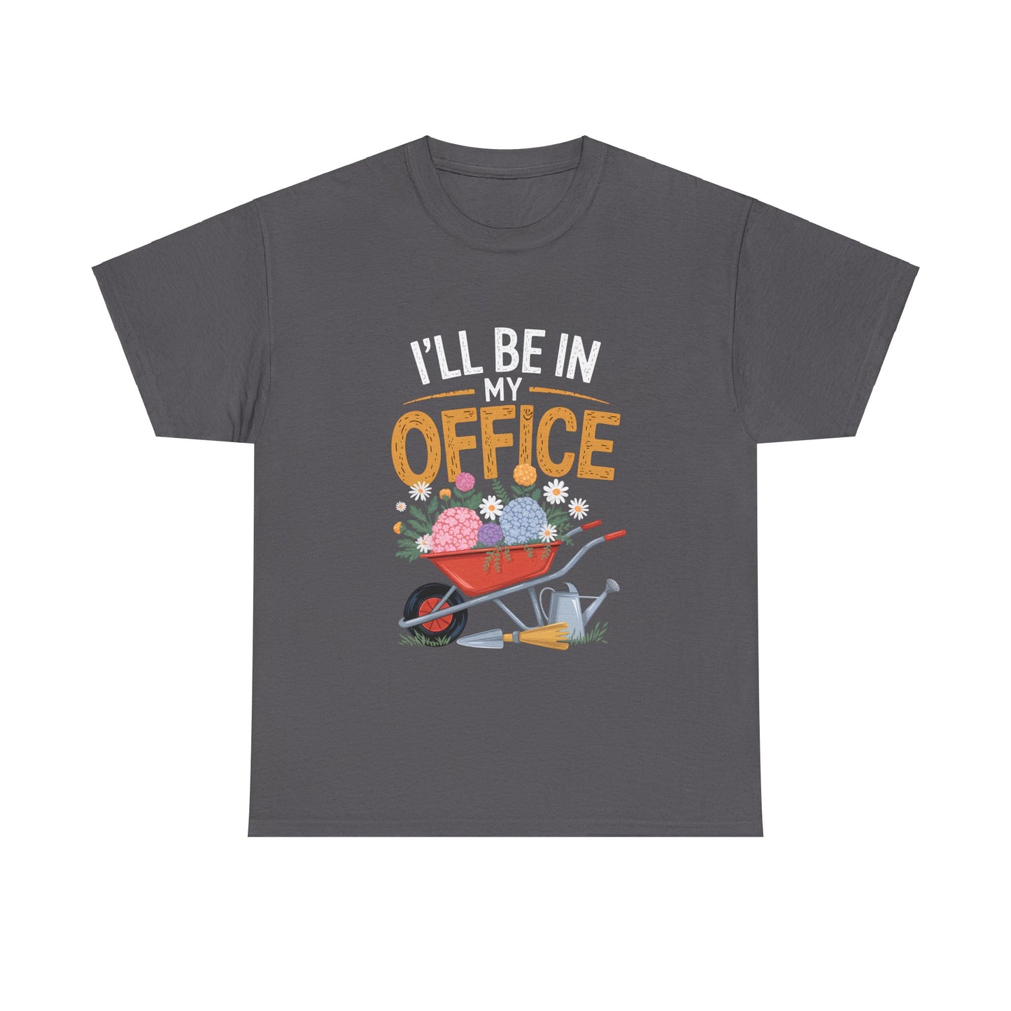 Unisex Heavy Cotton Tee – "I'll be in my office" Graphic T-Shirt for gardeners plant lovers, nature and gardening enthusiasts