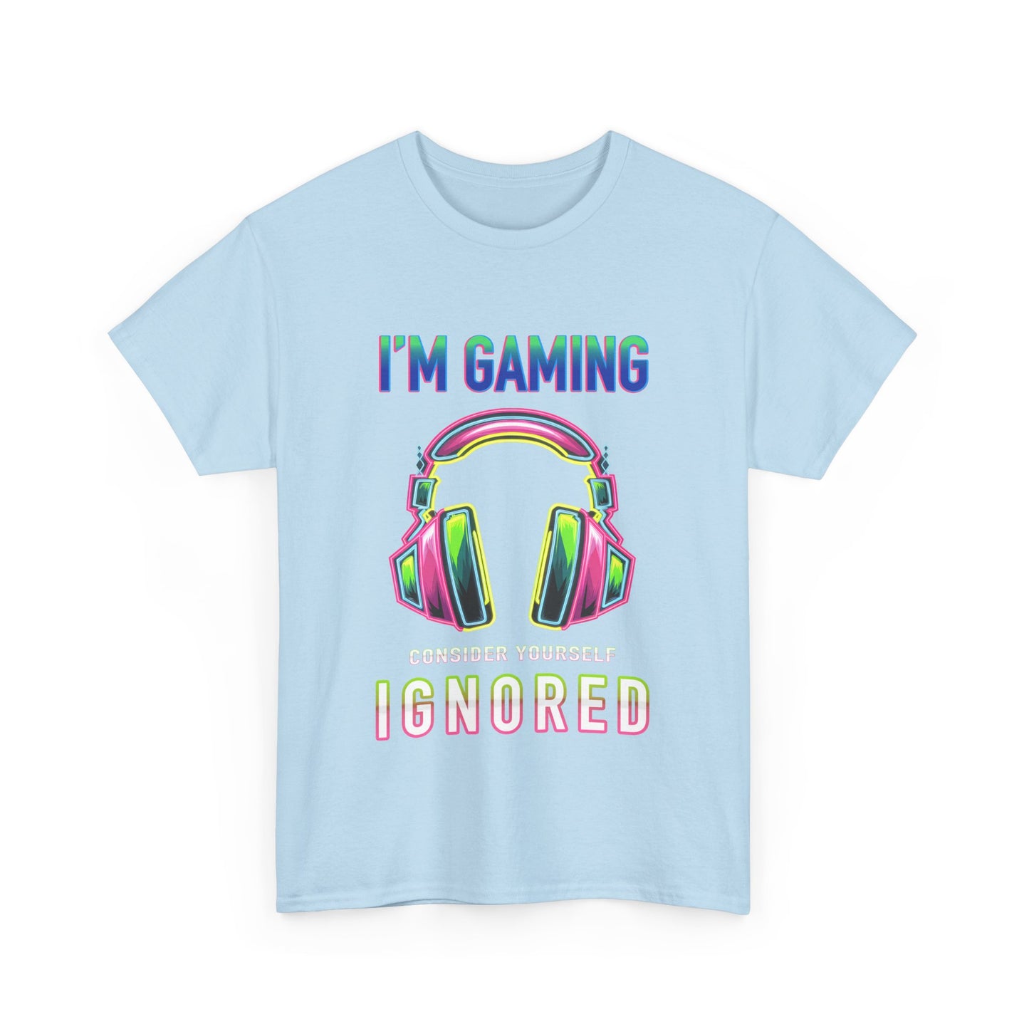 Unisex Heavy Cotton Tee – "I’m Gaming, Consider Yourself Ignored" Graphic T-Shirt