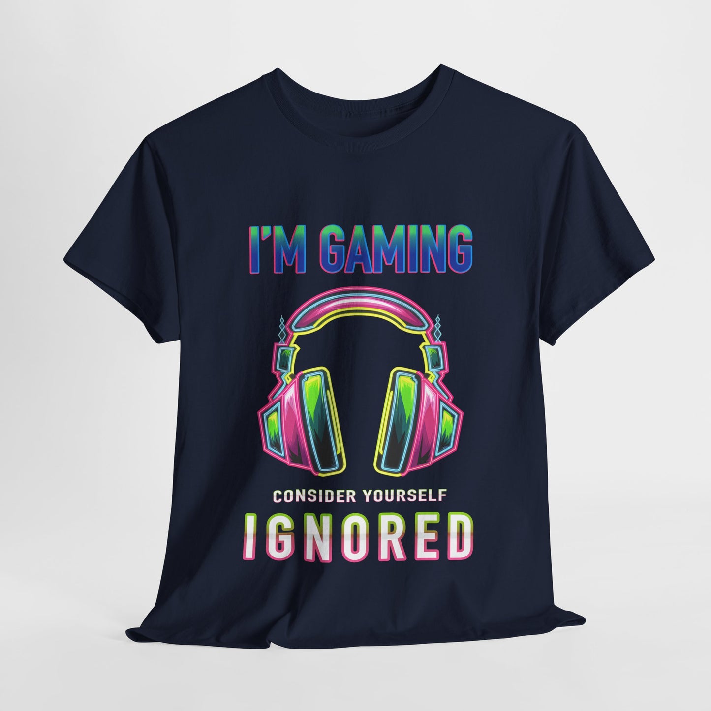 Unisex Heavy Cotton Tee – "I’m Gaming, Consider Yourself Ignored" Graphic T-Shirt