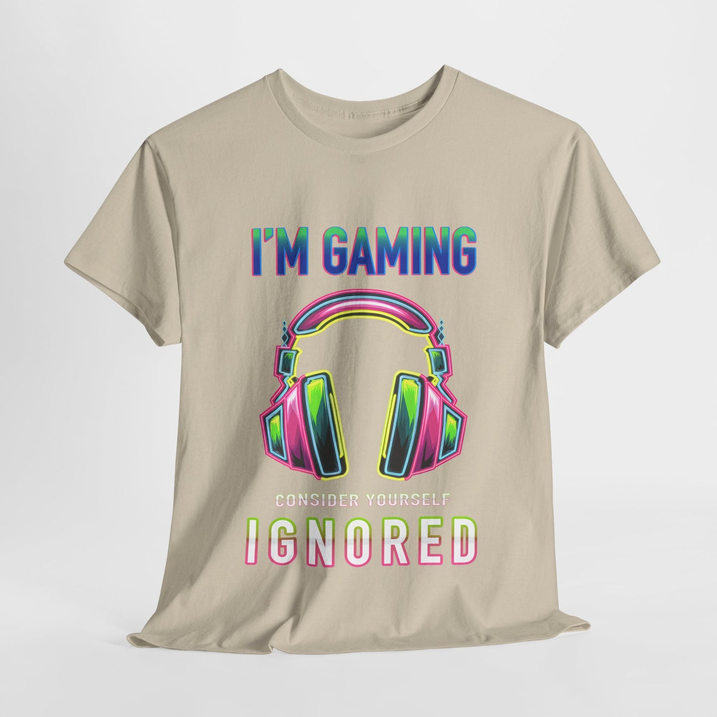 Unisex Heavy Cotton Tee – "I’m Gaming, Consider Yourself Ignored" Graphic T-Shirt