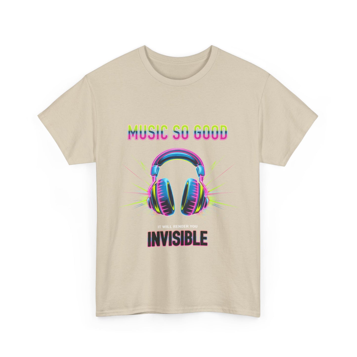 Unisex Heavy Cotton Tee – "Music So Good, It Will Render You Invisible" Graphic T-Shirt