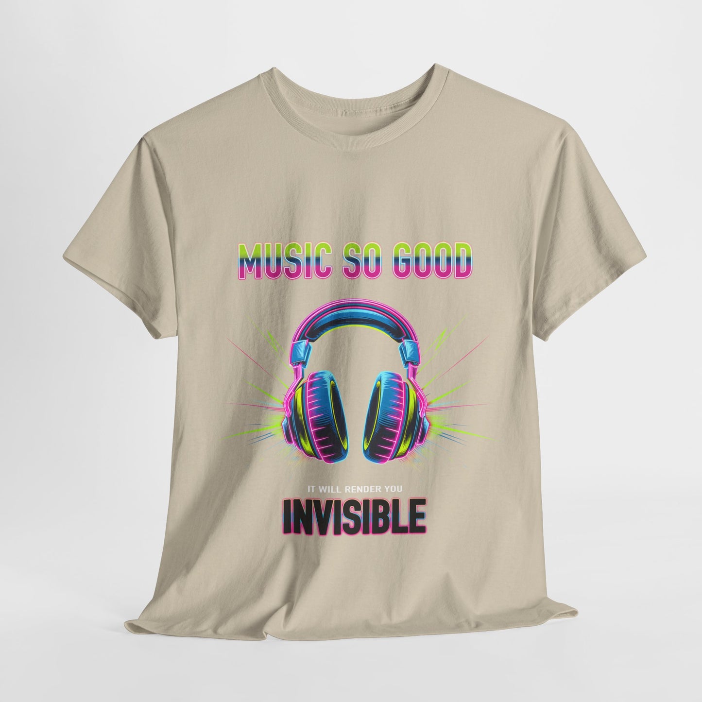 Unisex Heavy Cotton Tee – "Music So Good, It Will Render You Invisible" Graphic T-Shirt
