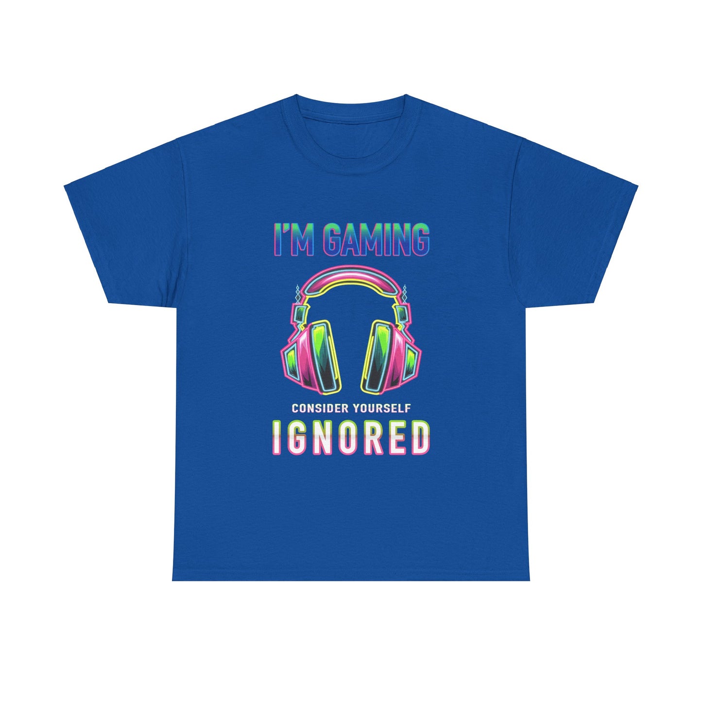 Unisex Heavy Cotton Tee – "I’m Gaming, Consider Yourself Ignored" Graphic T-Shirt