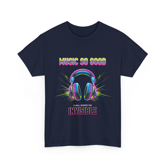 Unisex Heavy Cotton Tee – "Music So Good, It Will Render You Invisible" Graphic T-Shirt