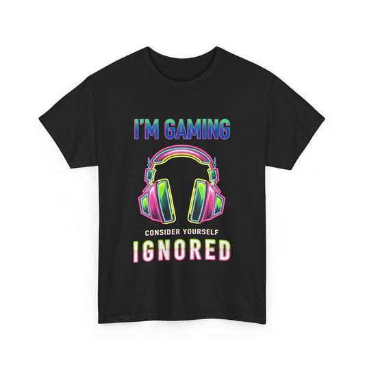 Unisex Heavy Cotton Tee – "I’m Gaming, Consider Yourself Ignored" Graphic T-Shirt